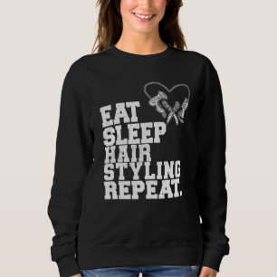 Eat Sleep Hair Styling Repeat Barber Hair Stylist Sweatshirt