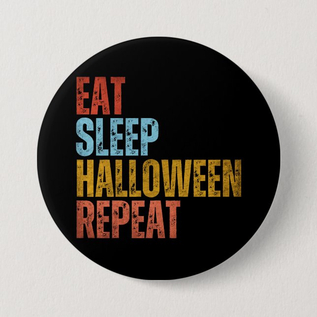 EAT SLEEP HALLOWEEN REPEAT 7.5 CM ROUND BADGE (Front)