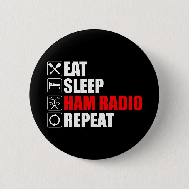 Eat. Sleep. Ham Radio. Repeat 6 Cm Round Badge (Front)