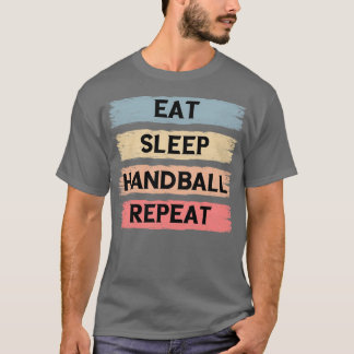 Eat sleep handball repeat four colour great and fu T-Shirt
