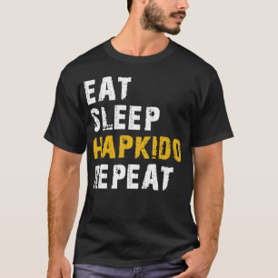 eat sleep hapkido repeat T-Shirt