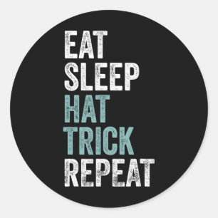 Eat Sleep Hat Trick Repeat Funny Soccer Hockey Classic Round Sticker