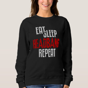 Eat Sleep Headbang Repeat Rock N Roll Punk 70s 80s Sweatshirt