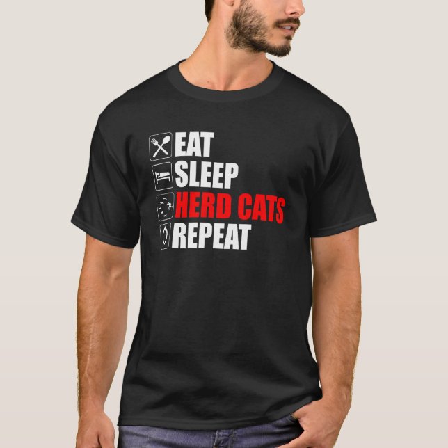 Eat Sleep Herd Cats Repeat Funny Herding Cats T-Shirt (Front)