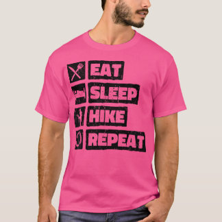 Eat Sleep Hike Repeat. Funny Hiking T-Shirt