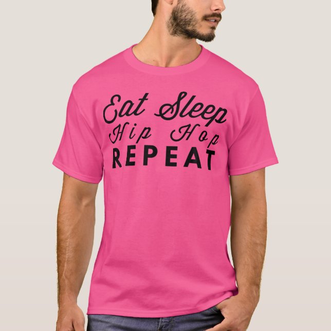 Eat Sleep Hip Hop Repeat Cool Tshirt (Front)