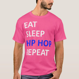 Eat Sleep Hip Hop Repeat T-Shirt