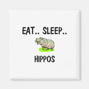 Eat Sleep HIPPOS Magnet