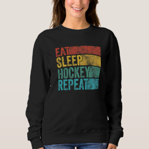 Eat Sleep Hockey Repeat Hockey Funny Vintage Retr Sweatshirt