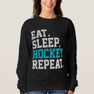 Eat Sleep Hockey Repeat -Hockey Lovers      Sweatshirt