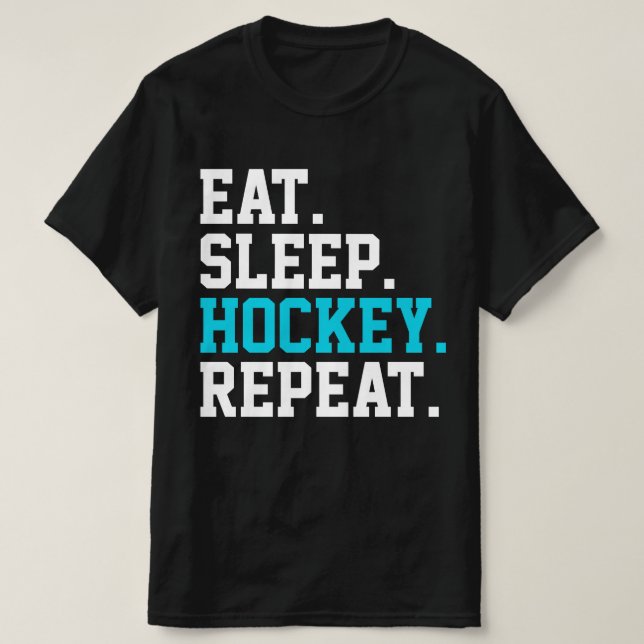 Eat Sleep Hockey Repeat -Hockey Lovers   T-Shirt (Design Front)