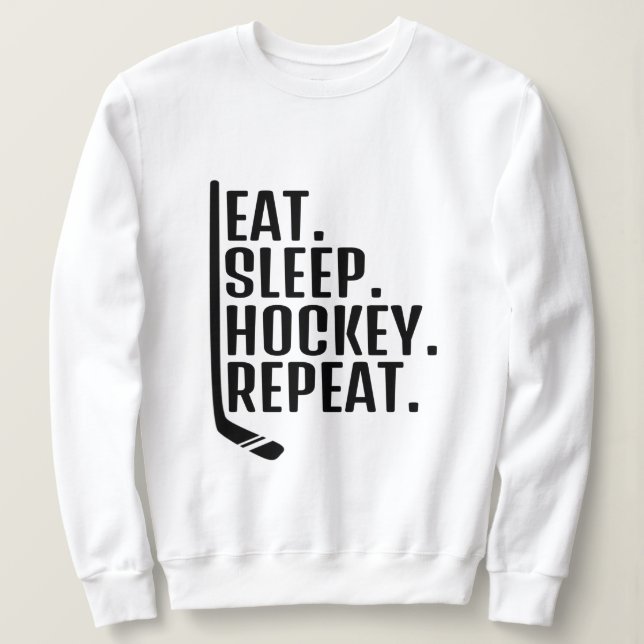  Eat Sleep Hockey Repeat  Sweatshirt (Design Front)