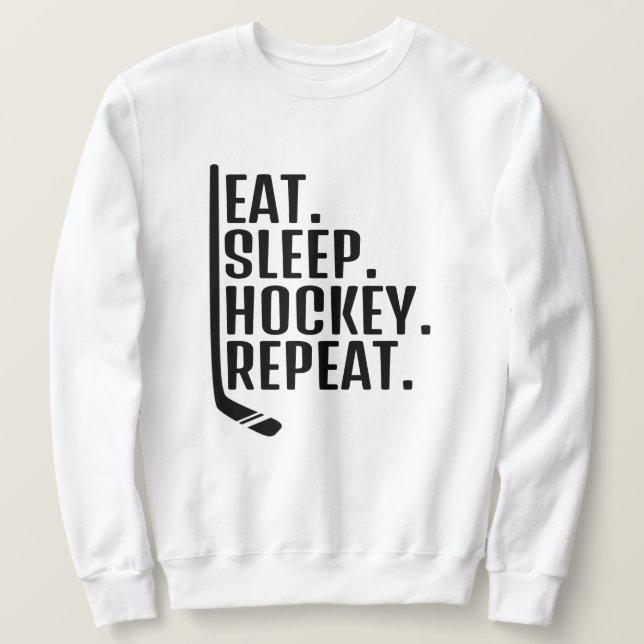  Eat Sleep Hockey Repeat  Sweatshirt (Design Front)
