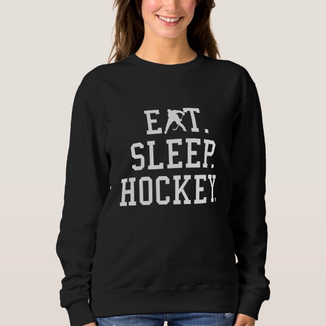  Eat Sleep Hockey    Sweatshirt (Front)