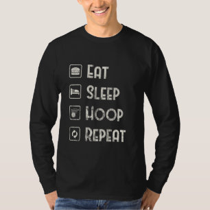 Eat Sleep Hoop Repeat For A Player Of Basketball T-Shirt