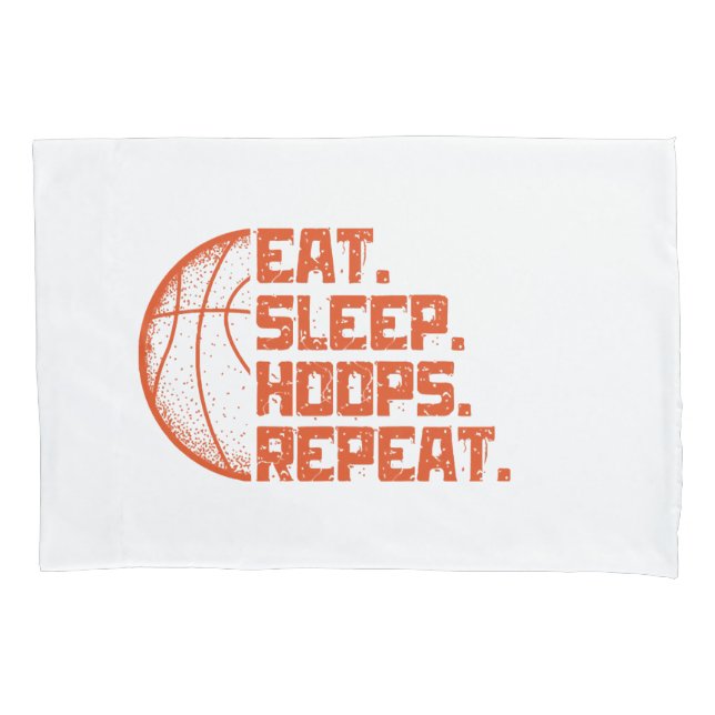 Eat Sleep Hoops Repeat Basketball Funny Quotes  Pillowcase (Front)