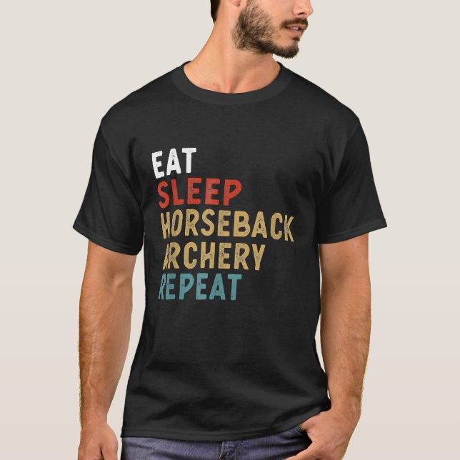 Eat Sleep Horseback Archery Repeat Funny Player  I T-Shirt (Front)