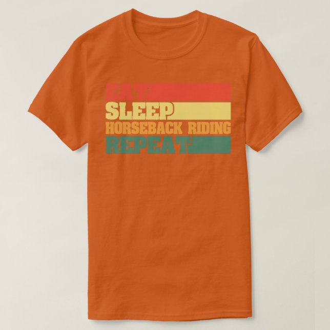 Eat Sleep Horseback Riding Repeat  T-Shirt (Design Front)