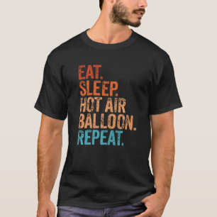 Eat Sleep Hot Air Balloon Repeat Ballooning Funny T-Shirt