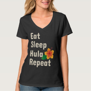 Eat Sleep Hula Repeat  Hoop Dancers T-Shirt
