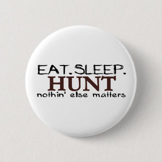 Eat Sleep Hunt 6 Cm Round Badge
