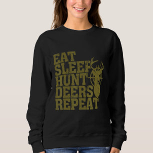 Eat Sleep Hunt Deers Repeat Deer Hunting Hunters M Sweatshirt