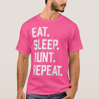Eat Sleep Hunt Funny Hunting For Bow And Rifle Hun T-Shirt