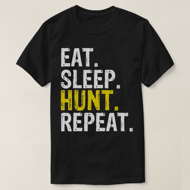 Eat Sleep Hunt Repeat Hunting Hunter Gift  T-Shirt (Design Front)