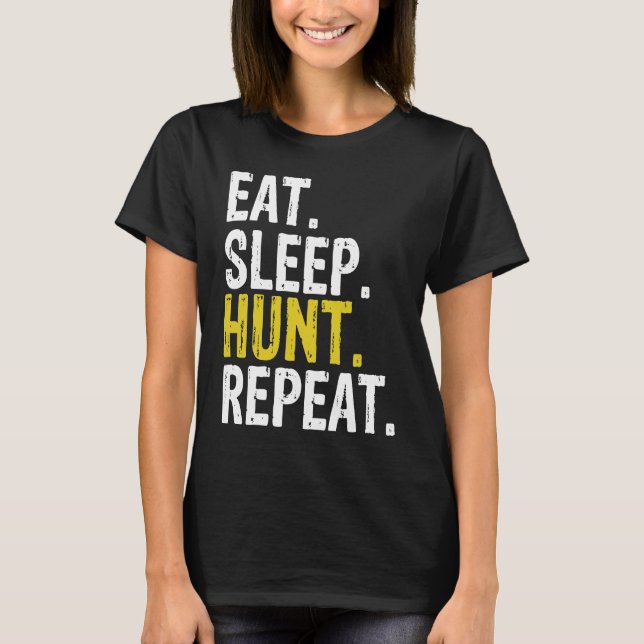 Eat Sleep Hunt Repeat Hunting Hunter T-Shirt (Front)