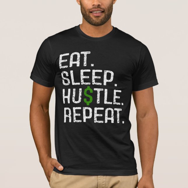 Eat Sleep Hustle Repeat T-Shirt (Front)