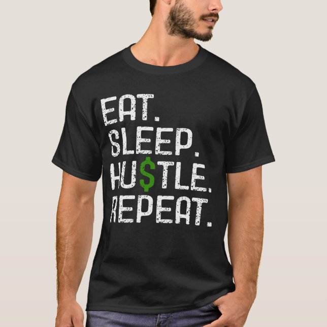 Eat Sleep Hustle Repeat T-Shirt (Front)