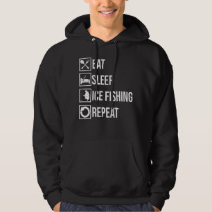 Eat Sleep Ice Fishing Repeat Fisher Hobby Fisher F Hoodie