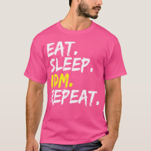 Eat Sleep Idm Repeat Saying Dance Music Electro T-Shirt