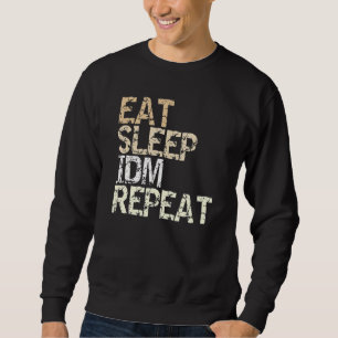 Eat Sleep Idm Repeat Vintage Saying Dance Music Sweatshirt