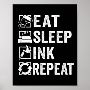 Eat Sleep Ink Repeat, The Tattooist Tattoo Artist  Poster