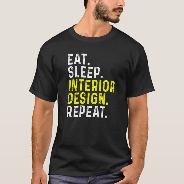 Eat Sleep Interior Repeat  Interior Designer  1 T-Shirt (Front)