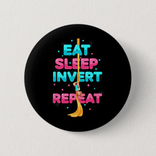 Eat Sleep Invert Repeat Aerialist Aerial Silks Dan 6 Cm Round Badge