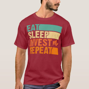 Eat sleep Invest Repeat Stock Market Trading T-Shirt