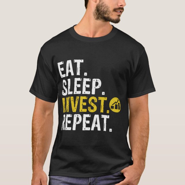 Eat Sleep Invest Repeat Trade Investing T-Shirt (Front)