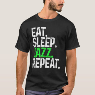 Eat Sleep Jazz Repeat Funny Jazz T-Shirt