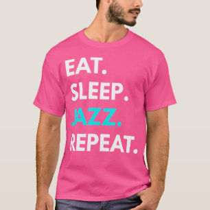 Eat Sleep Jazz Repeat - Jazz Music Tees