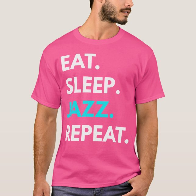 Eat Sleep Jazz Repeat 	 - Jazz Music Tees (Front)