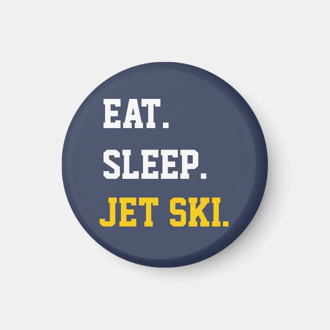 Eat Sleep Jet Ski Magnet (Front)
