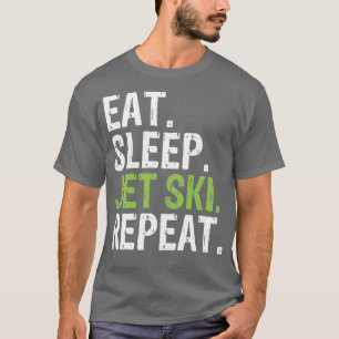 Eat sleep Jet ski repeat 4 T-Shirt