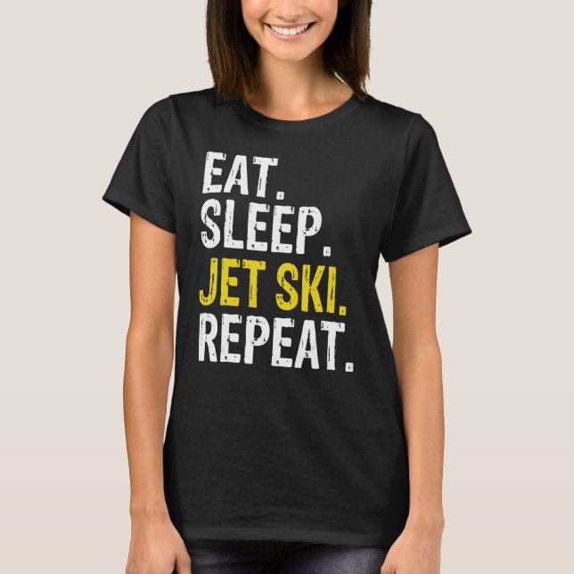 Eat Sleep Jet Ski Repeat Skiing T-Shirt (Front)