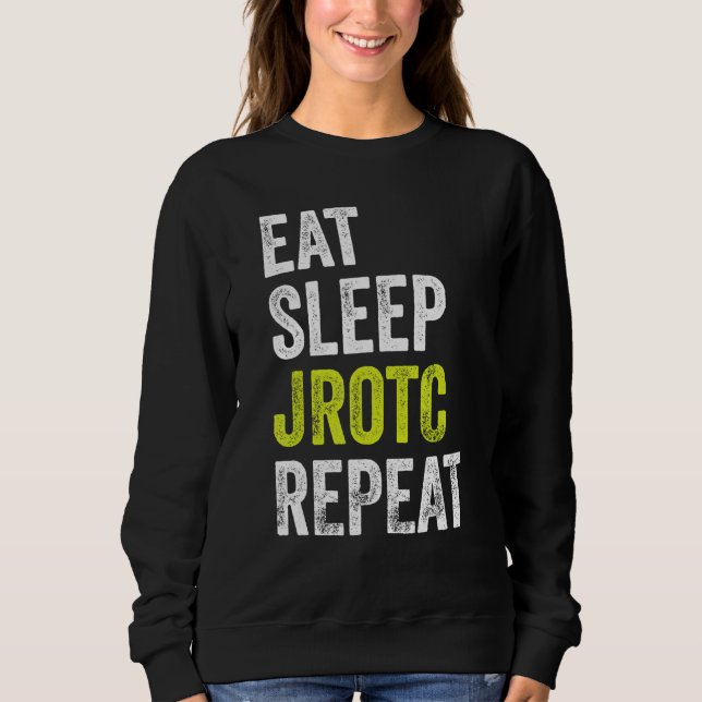 Eat Sleep JROTC Repeat US Junior ROTC Sweatshirt (Front)