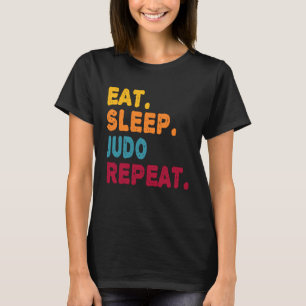 Eat Sleep Judo Repeat  Boys Men Women Sports Playe T-Shirt