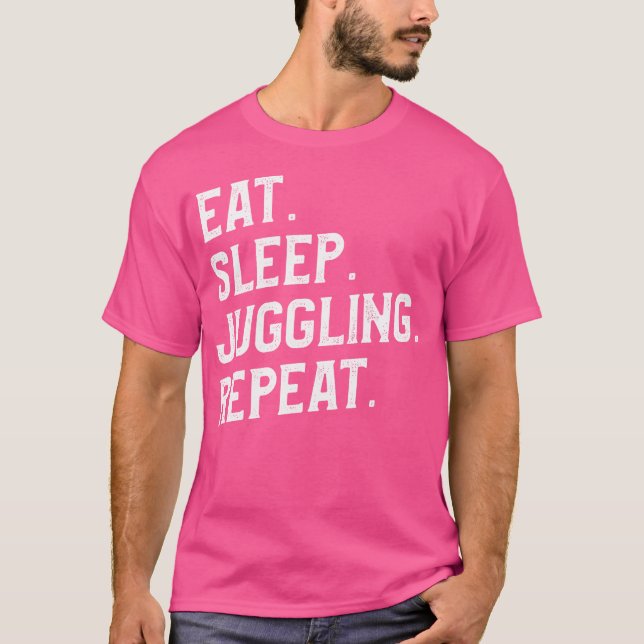 Eat Sleep Juggling Repeat Juggler Circus Lover T-Shirt (Front)