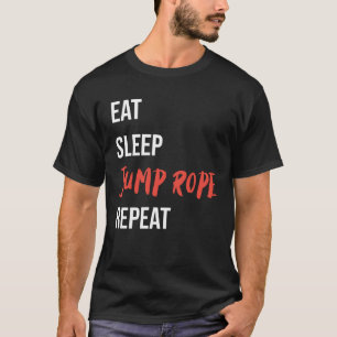Eat Sleep Jump Rope Repeat Jump Rope Fitness T-Shirt