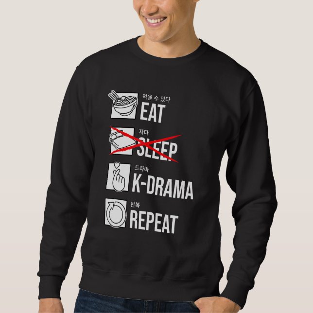 Eat Sleep K-Drama Repeat Korean Drama KDrama Sweatshirt (Front)